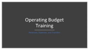 Operating Budget Training Revenues Expenses and Transfers Note