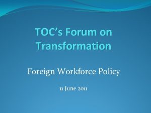 TOCs Forum on Transformation Foreign Workforce Policy 11