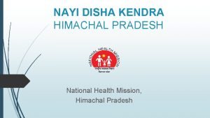 NAYI DISHA KENDRA HIMACHAL PRADESH National Health Mission