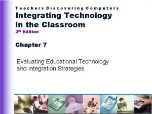 Teachers Discovering Computers Integrating Technology in the Classroom