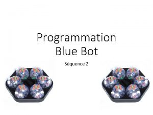 Programmation Blue Bot Squence 2 Rappel squence 1