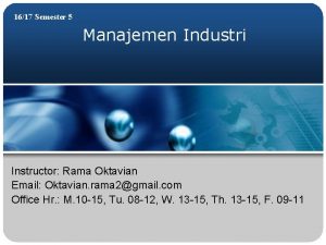 1617 Semester 5 Manajemen Industri Instructor Rama Oktavian