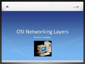 OSI Networking Layers By Victor Savastano Application Layer