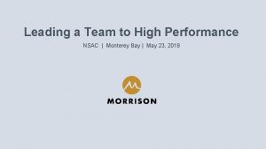 Leading a Team to High Performance NSAC Monterey