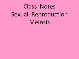 Class Notes Sexual Reproduction Meiosis Interphase not part