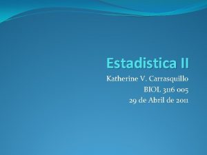 Estadistica II Katherine V Carrasquillo BIOL 3116 005