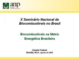 X Seminrio Nacional de Biocombustveis no Brasil Biocombustveis