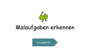 Malaufgaben erkennen Los gehts Welche Malaufgabe passt 6