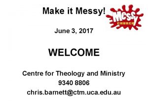 Make it Messy June 3 2017 WELCOME Centre