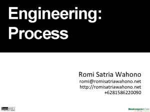 Engineering Process Romi Satria Wahono romiromisatriawahono net http