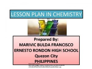 LESSON PLAN IN CHEMISTRY Prepared By MARIVIC BULDA