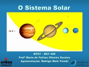 O Sistema Solar MPEF MEF 008 Prof Maria