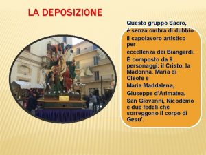 LA DEPOSIZIONE Questo gruppo Sacro senza ombra di