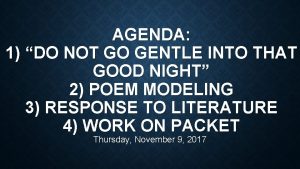 AGENDA 1 DO NOT GO GENTLE INTO THAT