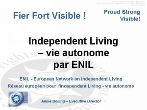 Fier Fort Visible Proud Strong Visible Independent Living