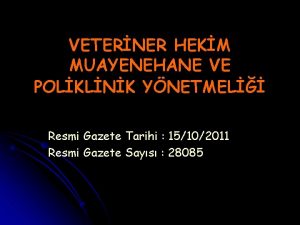 VETERNER HEKM MUAYENEHANE VE POLKLNK YNETMEL Resmi Gazete