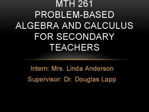 MTH 261 PROBLEMBASED ALGEBRA AND CALCULUS FOR SECONDARY