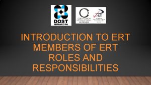 INTRODUCTION TO ERT MEMBERS OF ERT ROLES AND