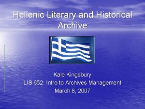 Hellenic Literary and Historical Archive Kale Kingsbury LIS