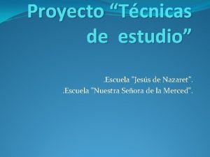 Proyecto Tcnicas de estudio Escuela Jess de Nazaret