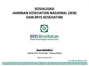 SOSIALISASI JAMINAN KESEHATAN NASIONAL JKN DAN BPJS KESEHATAN