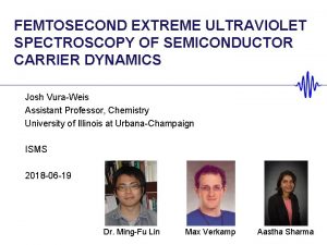 FEMTOSECOND EXTREME ULTRAVIOLET SPECTROSCOPY OF SEMICONDUCTOR CARRIER DYNAMICS