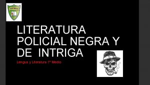 LITERATURA POLICIAL NEGRA Y DE INTRIGA Lengua y
