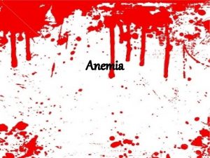 Anemia What is Anemia Anemia is a decrease