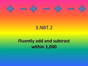 3 NBT 2 Fluently add and subtract within