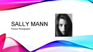 SALLY MANN Famous Photographer BACKGROUND Sally Mann was