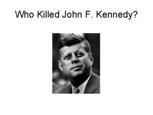 Who Killed John F Kennedy John F Kennedy