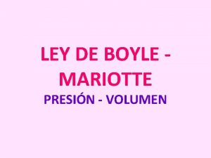 LEY DE BOYLE MARIOTTE PRESIN VOLUMEN Cmo vara