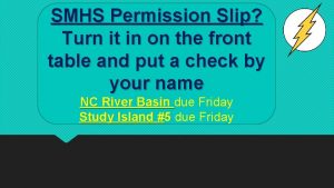SMHS Permission Slip Turn it in on the