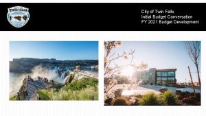 City of Twin Falls Initial Budget Conversation FY