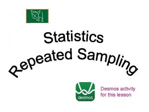 Desmos activity for this lesson Sampling KUS objectives