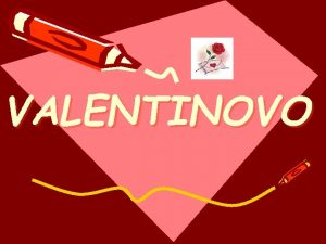 VALENTINOVO DAN ZALJUBLJENIH Valentinovo Dan sv Valentina ili