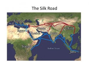 The Silk Road Silk Road Key Terms and