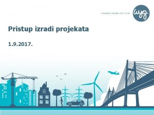 Pristup izradi projekata 1 9 2017 Sadraj predavanja