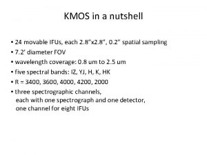 KMOS in a nutshell 24 movable IFUs each