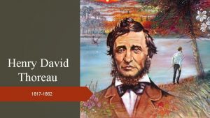 Henry David Thoreau 1817 1862 Early Life Born