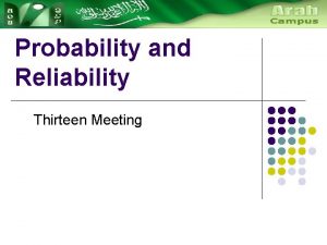 Probability and Reliability Thirteen Meeting Probability Occurrence l