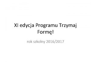 XI edycja Programu Trzymaj Form rok szkolny 20162017
