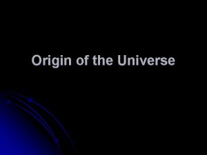 Origin of the Universe the Big Bang l