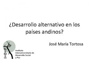 Desarrollo alternativo en los pases andinos Jos Mara