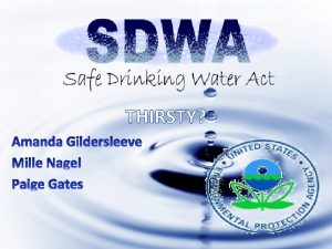 THIRSTY What is it SDWA The first federal