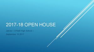 2017 18 OPEN HOUSE James I ONeill High