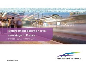 Enforcement policy on level crossings in France Philippe