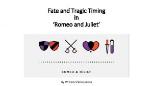 Fate and Tragic Timing in Romeo and Juliet