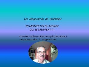 Les Diaporamas de Jackdidier 20 MERVEILLES DU MONDE