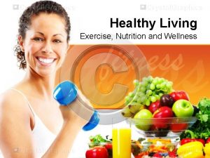 Healthy Living Exercise Nutrition and Wellness Nutrition Importance